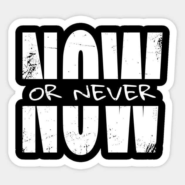 Now or Never Sticker by JeRaz_Design_Wolrd